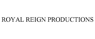 ROYAL REIGN PRODUCTIONS