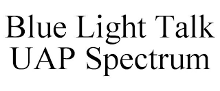 BLUE LIGHT TALK UAP SPECTRUM