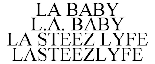 LA BABY L.A. BABY LA STEEZ LYFE LASTEEZLYFE