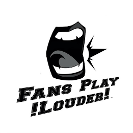 FANS PLAY !LOUDER!