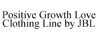 POSITIVE GROWTH LOVE CLOTHING LINE BY JBL