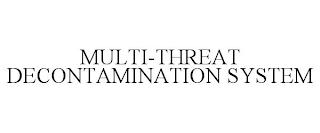 MULTI-THREAT DECONTAMINATION SYSTEM