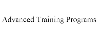 ADVANCED TRAINING PROGRAMS