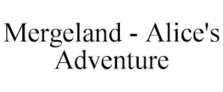 MERGELAND - ALICE'S ADVENTURE