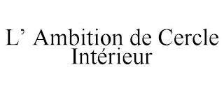 L' AMBITION DE CERCLE INTÉRIEUR