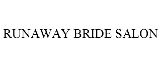 RUNAWAY BRIDE SALON