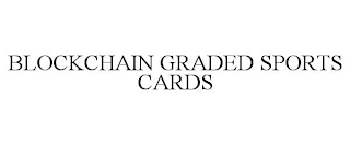 BLOCKCHAIN GRADED SPORTS CARDS