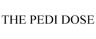 THE PEDI DOSE