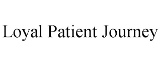 LOYAL PATIENT JOURNEY