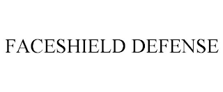 FACESHIELD DEFENSE