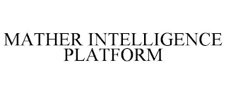 MATHER INTELLIGENCE PLATFORM