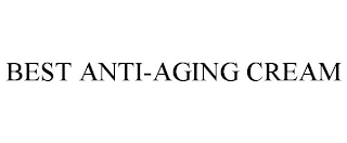 BEST ANTI-AGING CREAM