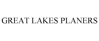 GREAT LAKES PLANERS