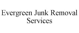 EVERGREEN JUNK REMOVAL SERVICES