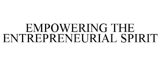 EMPOWERING THE ENTREPRENEURIAL SPIRIT