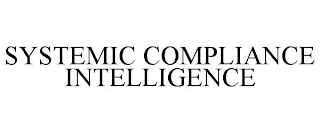 SYSTEMIC COMPLIANCE INTELLIGENCE