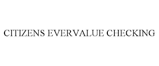 CITIZENS EVERVALUE CHECKING