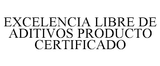 EXCELENCIA LIBRE DE ADITIVOS PRODUCTO CERTIFICADO