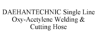 DAEHANTECHNIC SINGLE LINE OXY-ACETYLENE WELDING & CUTTING HOSE