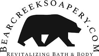BEARCREEKSOAPERY.COM REVITALIZING BATH & BODY
