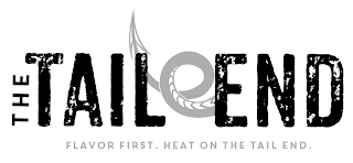 THE TAIL END FLAVOR FIRST. HEAT ON THE TAIL END.