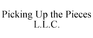 PICKING UP THE PIECES L.L.C.