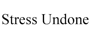 STRESS UNDONE