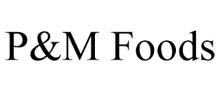 P&M FOODS