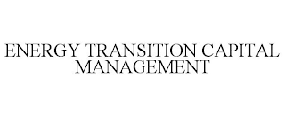 ENERGY TRANSITION CAPITAL MANAGEMENT