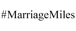 #MARRIAGEMILES