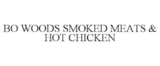 BO WOODS SMOKED MEATS & HOT CHICKEN