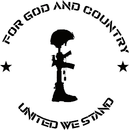 FOR GOD AND COUNTRY UNITED WE STAND