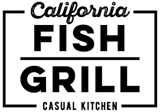 CALIFORNIA FISH GRILL CASUAL KITCHEN