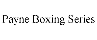 PAYNE BOXING SERIES