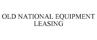 OLD NATIONAL EQUIPMENT LEASING