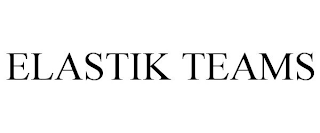 ELASTIK TEAMS