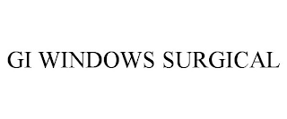 GI WINDOWS SURGICAL