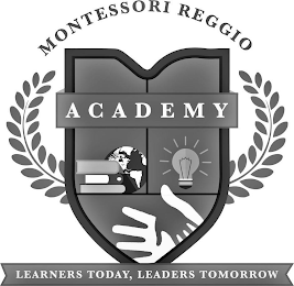 MONTESSORI REGGIO ACADEMY LEARNERS TODAY, LEADERS TOMORROW