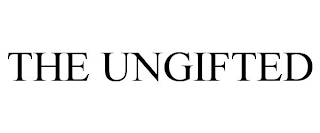 THE UNGIFTED