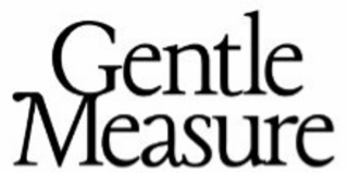 GENTLE MEASURE