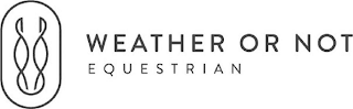 WEATHER OR NOT EQUESTRIAN