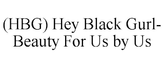 (HBG) HEY BLACK GURL- BEAUTY FOR US BY US