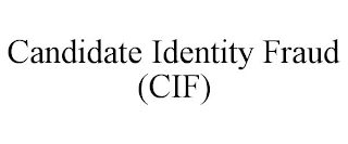 CANDIDATE IDENTITY FRAUD (CIF)