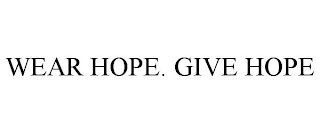 WEAR HOPE. GIVE HOPE