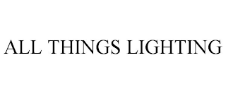 ALL THINGS LIGHTING trademark