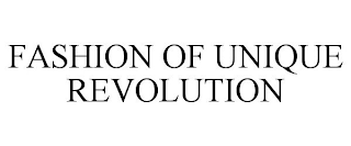 FASHION OF UNIQUE REVOLUTION trademark