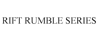 RIFT RUMBLE SERIES