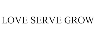 LOVE SERVE GROW