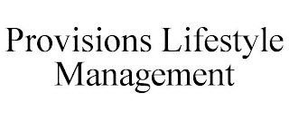 PROVISIONS LIFESTYLE MANAGEMENT