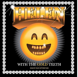 HELEN WITH THE GOLD TEETH GOLDZ BY HELEN COPYRIGHT 2020